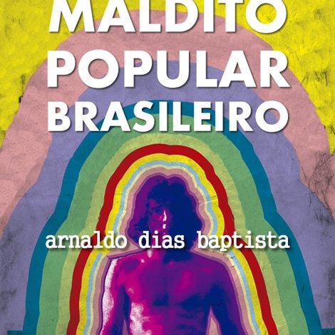 Maldito Popular Brasileiro: Arnaldo Dias Baptista