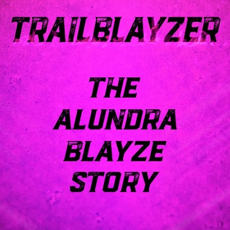 TrailBlayzer: The Alundra Blayze Story