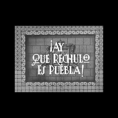 ¡Ay qué rechula es Puebla!