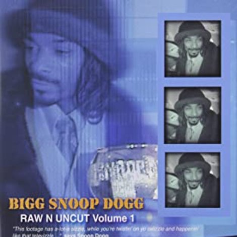 Bigg Snoop Dogg | Raw N Uncut Volume 1