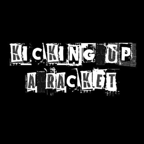 Kicking Up a Racket