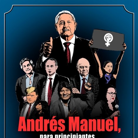 Andrés Manuel, para principiantes... y desencantados. Segunda parte
