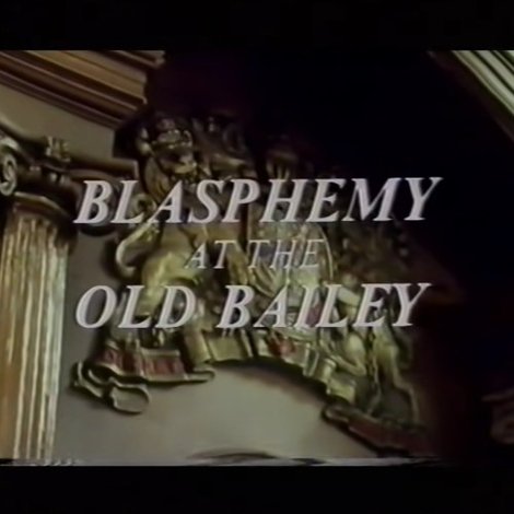 Blasphemy at the Old Bailey