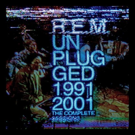 R.E.M. Unplugged: The Complete 1991 and 2001 Sessions