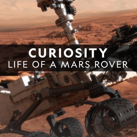 Curiosity: Life of A Mars Rover