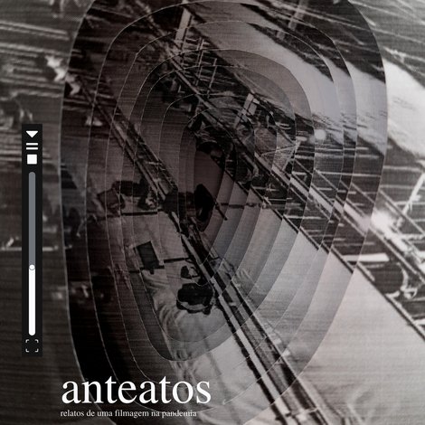 Anteatos - relatos de uma filmagem na pandemia