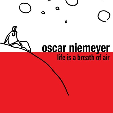 Oscar Niemeyer: A Vida é Um Sopro