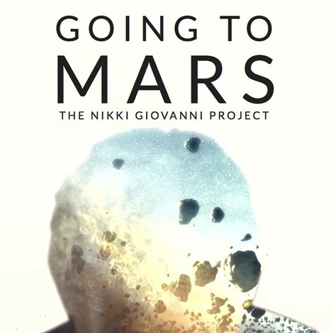 Going to Mars: The Nikki Giovanni Project