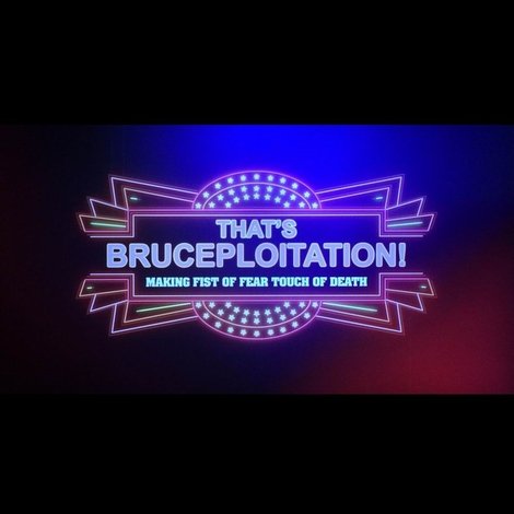 That's Brucesploitation! Making Fist of Fear, Touch of Death