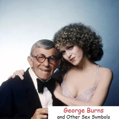 George Burns and Other Sex Symbols