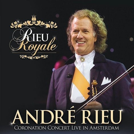 Rieu Royale - André Rieu Coronation Concert Live in Amsterdam