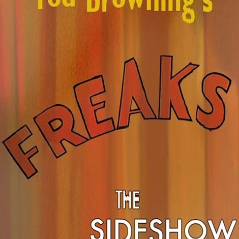 Tod Browning's 'Freaks': The Sideshow Cinema