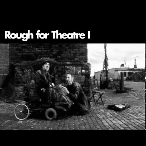 Rough for Theatre I