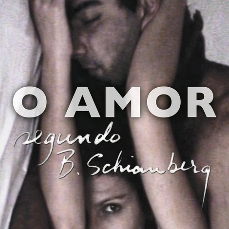 O Amor Segundo B. Schianberg