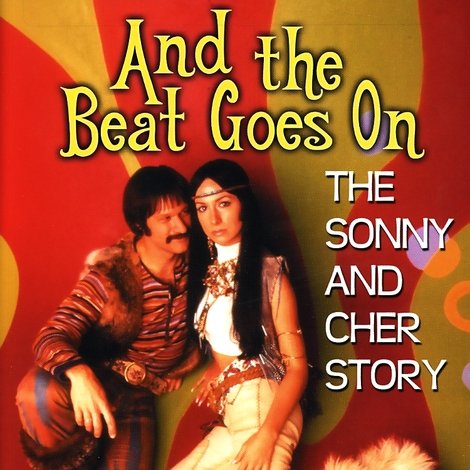 And the Beat Goes On: The Sonny and Cher Story