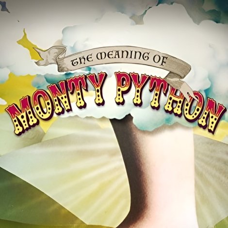 The Meaning of Monty Python