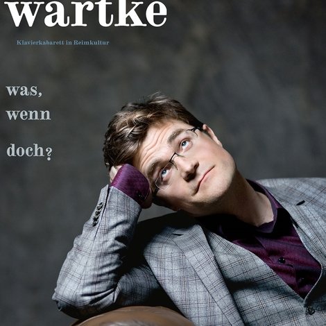 Bodo Wartke - Was, wenn doch