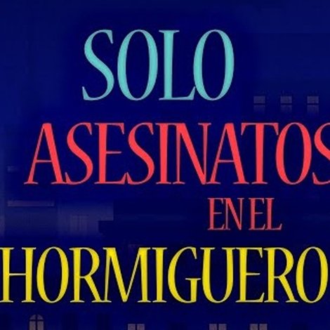 Asesinatos sólo en El Hormiguero