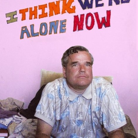 I Think We're Alone Now