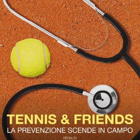 Tennis and friends. La prevenzione scende in campo