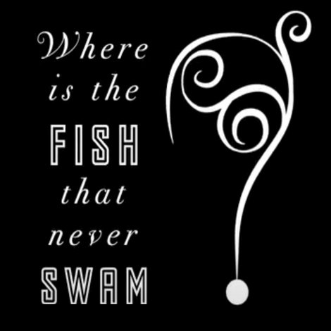 Where is the Fish that Never Swam?