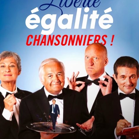 Liberté, égalité, chansonniers !