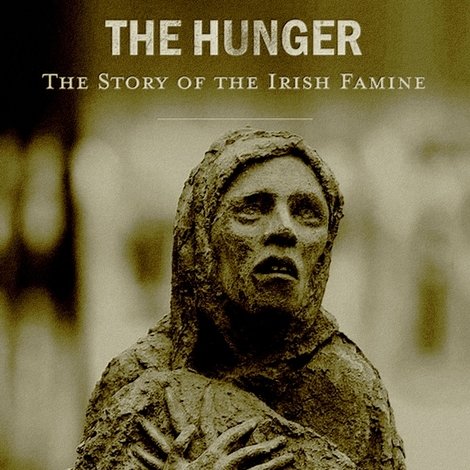 The Hunger: The Story of the Irish Famine