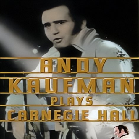 Andy Kaufman Plays Carnegie Hall