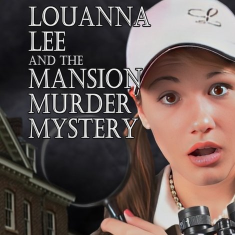 Louanna Lee and The Mansion Murder Mystery