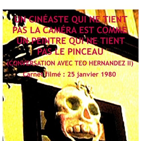 Un cinéaste qui ne tient pas la caméra est comme un peintre qui ne tient pas le pinceau (Conversation avec Teo Hernandez II)