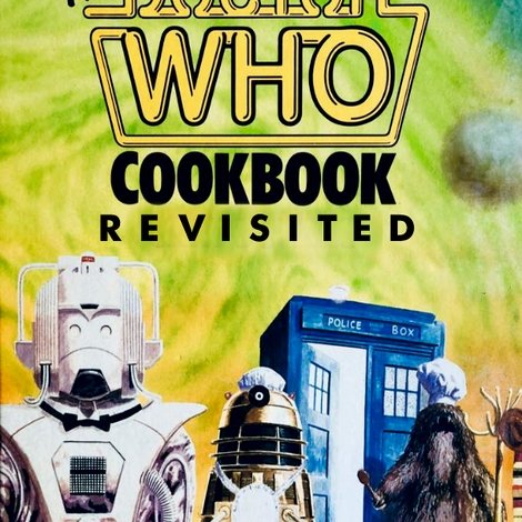 The Doctor Who Cookbook Revisited