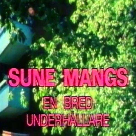 Sune Mangs - en bred underhållare