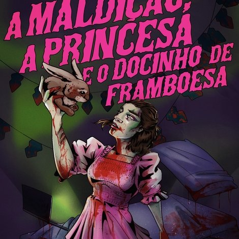 A Maldição, a Princesa e o Docinho de Framboesa