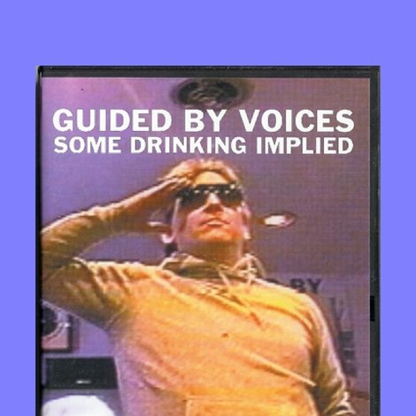 Guided By Voices: Some Drinking Implied