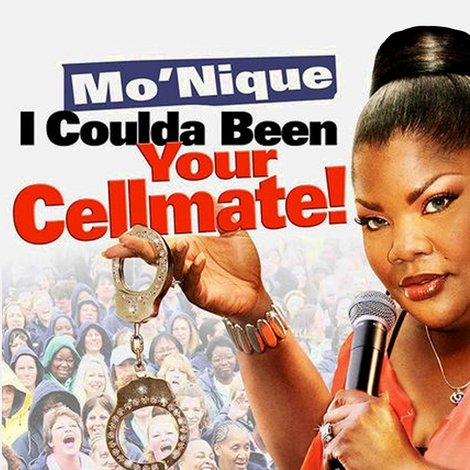 Mo'nique: I Coulda Been Your Cellmate