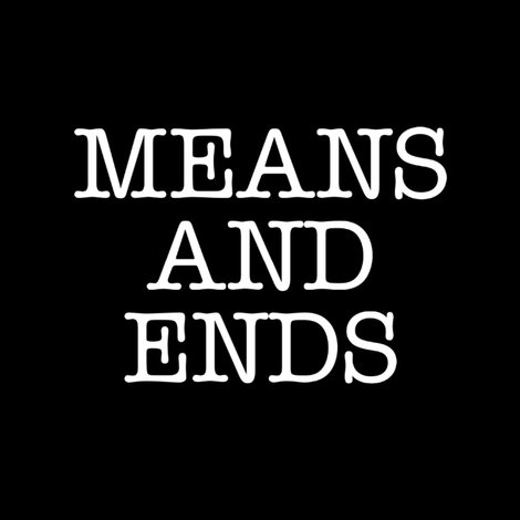 Means and Ends
