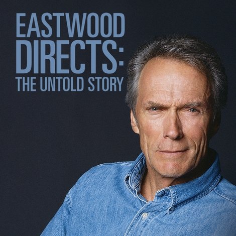 Eastwood Directs: The Untold Story