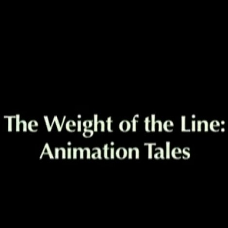 The Weight of the Line: Animation Tales