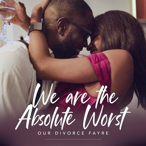 We Are the Absolute Worst: Our Divorce Fayre