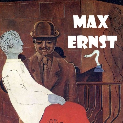 Max Ernst - Entdeckungsfahrten ins Unbewußte