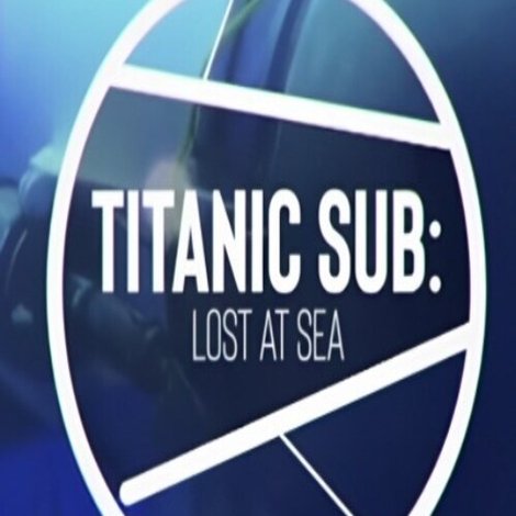 The Titanic Sub: Lost at Sea
