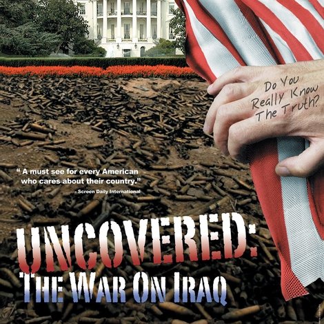 Uncovered: The Whole Truth About The Iraq War