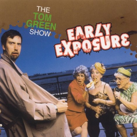 The Tom Green Show: Early Exposure - Raw Meat and Rare Treats