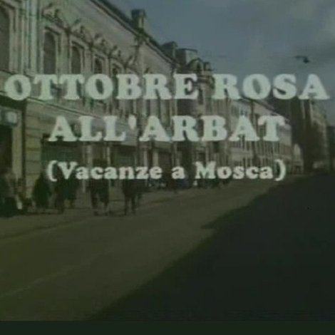 Ottobre rosa all'Arbat (Vacanze a Mosca)