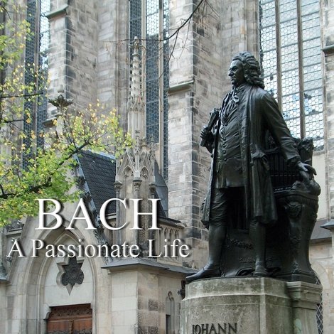 Bach: A Passionate Life