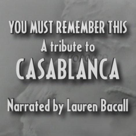 You Must Remember This: A Tribute to 'Casablanca'