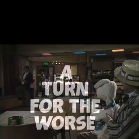 A Turn for the Worse