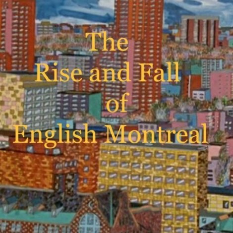 The Rise and Fall of English Montreal