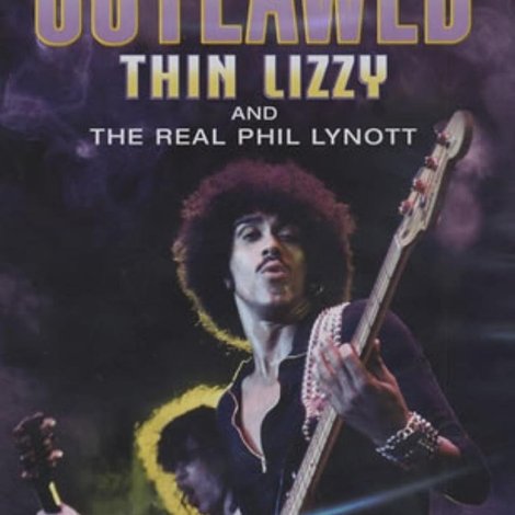 Thin Lizzy: Outlawed - The Real Phil Lynott