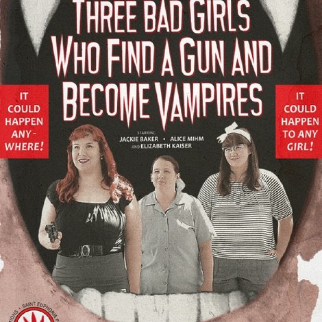 Three Bad Girls Who Find a Gun and Become Vampires